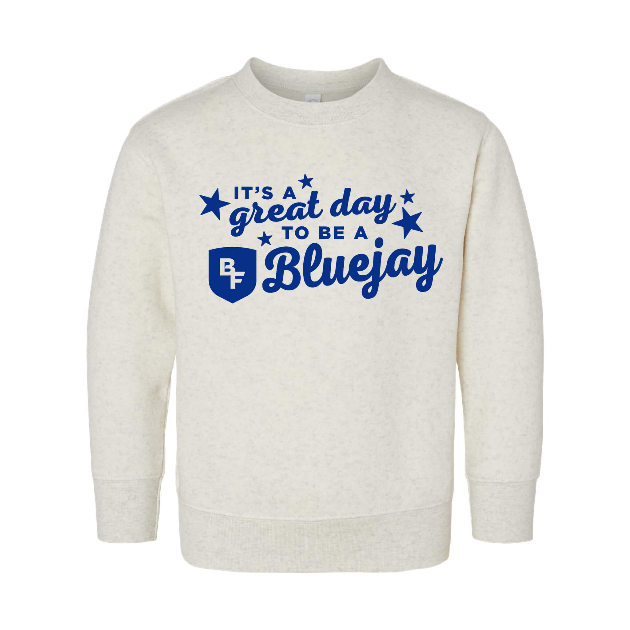 It's A Great Day To Be A Bluejay - Fleece Crewneck Sweatshirt - Toddler